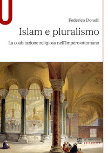 Islam e pluralismo. La coabitazione religiosa nell'Impero ottomano - Federico Donelli