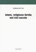 Islam, religione ibrida nel XXI secolo