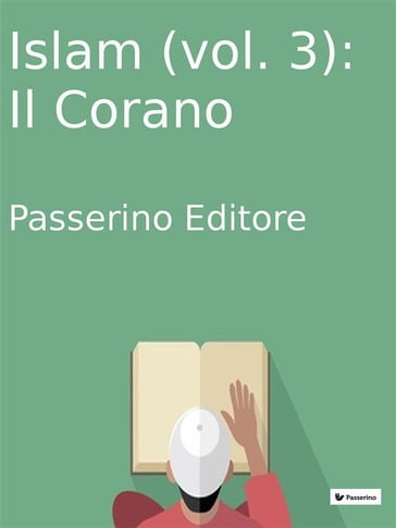 Islam (vol.3): Il Corano - Passerino Editore