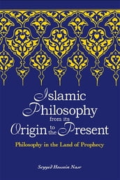 Islamic Philosophy from Its Origin to the Present