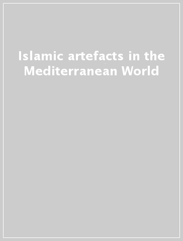 Islamic artefacts in the Mediterranean World
