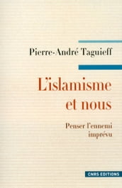 L Islamisme et nous. Penser l ennemi imprévu