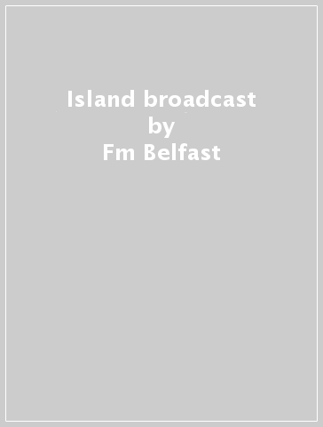 Island broadcast - Fm Belfast