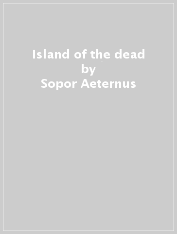 Island of the dead - Sopor Aeternus