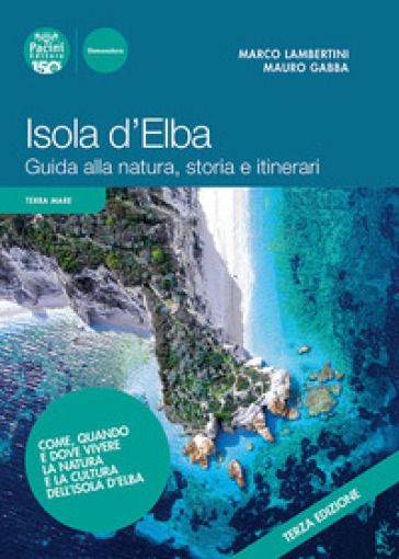 Isola d'Elba. Guida alla natura, storia e itinerari - Marco Lambertini - Mauro Gabba