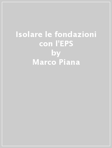 Isolare le fondazioni con l'EPS - Marco Piana