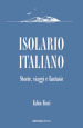 Isolario italiano. Storie, viaggi e fantasie