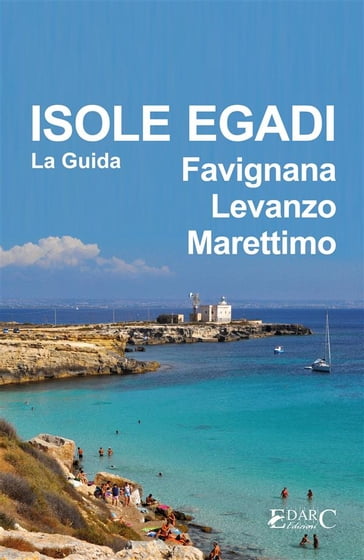Isole Egadi Favignana, Levanzo, Marettimo - La Guida - Guida turistica