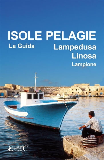 Isole Pelagie. Lampedusa, Linosa, Lampione - Guida turistica