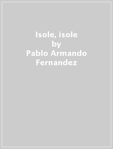 Isole, isole - Pablo Armando Fernandez