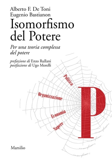 Isomorfismo del Potere - Alberto F. De Toni - Enzo Rullani - Eugenio Bastianon - Ugo Morelli