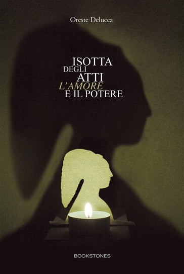 Isotta degli Atti. L'amore e il potere - Oreste Delucca