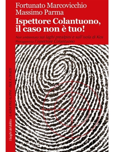 Ispettore Colantuono, il caso non è tuo! - Fortunato Marcovicchio - Massimo Parma