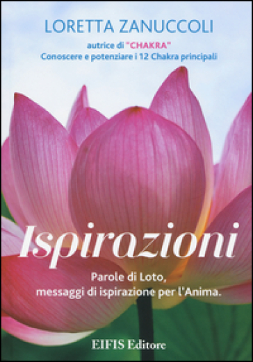 Ispirazioni. Parole di loto, messaggi di ispirazione per l'anima - Loretta Zanuccoli