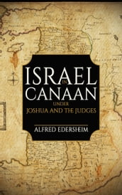 Israel in Canaan under Joshua and the Judges