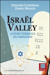 Israel valley. Lo scudo tecnologico dell innovazione