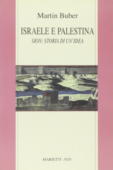 Israele e Palestina. Sion: storia di un'idea - Martin Buber