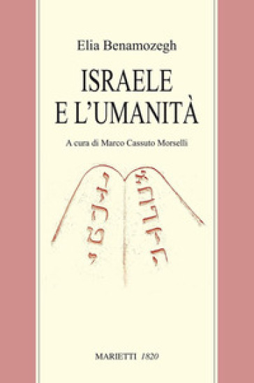 Israele e l'umanità. Studio sul problema della religione universale - Elia Benamozegh
