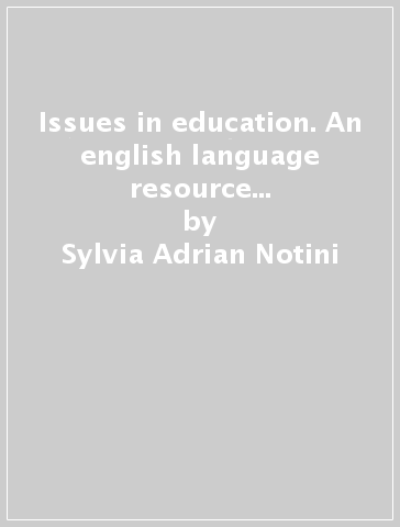 Issues in education. An english language resource and practice book - Sylvia Adrian Notini