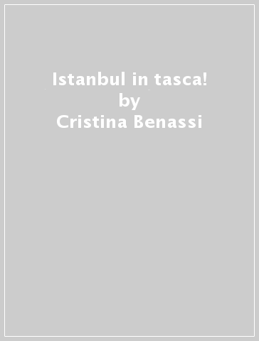 Istanbul in tasca! - Cristina Benassi