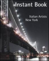 Istant book. Italian Artist. New York. Ediz. italiana e inglese