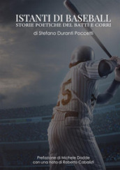 Istanti di baseball. Storie poetiche del batti e corri