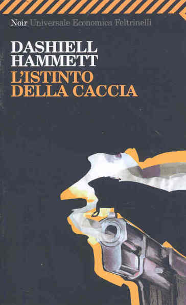 Istinto della caccia (L') - Dashiell Hammett