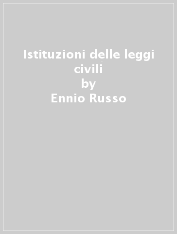 Istituzioni delle leggi civili - Ennio Russo - Giovanni Doria - Giorgio Lener