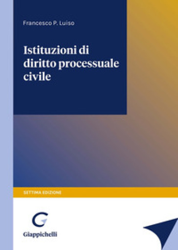 Istituzioni di diritto processuale civile - Francesco Paolo Luiso