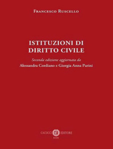 Istituzioni di diritto civile. Seconda edizione - Francesco Ruscello - Alessandra Cordiano - Giorgia Anna Parini