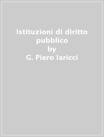 Istituzioni di diritto pubblico - G. Piero Iaricci