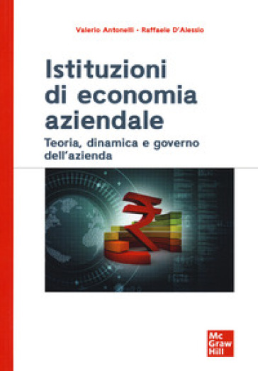 Istituzioni di economia aziendale. Teoria, dinamica e governo dell'azienda - Valerio Antonelli - Raffaele D