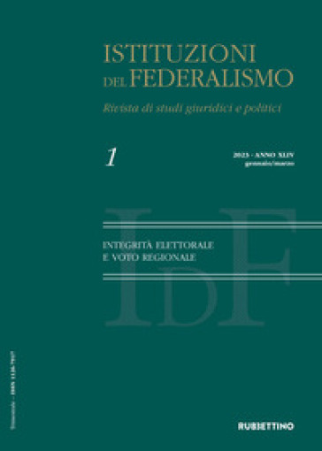 Istituzioni del federalismo. Rivista di studi giuridici e politici (2023). 1: Integrità el...
