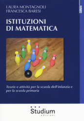 Istituzioni di matematica. Teorie e attività per la scuola dell infanzia e per la scuola primaria