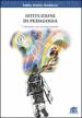 Istituzioni di pedagogia. L educazione: senso, questioni, prospettive