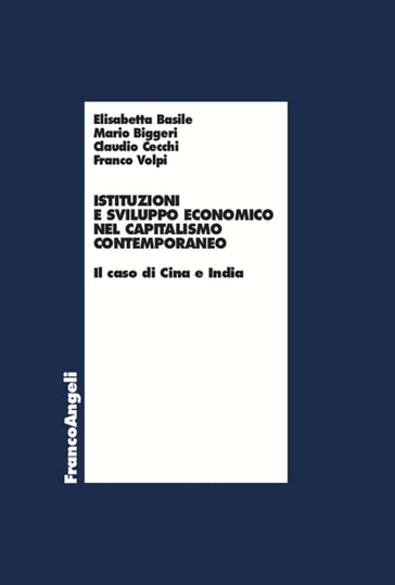 Istituzioni e sviluppo economico nel capitalismo contemporaneo - Claudio Cecchi - Elisabetta Basile - Franco Volpi - Mario Biggeri