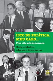 Isto de política, meu caro