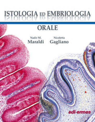 Istologia ed embriologia orale - Nadir M. Maraldi - Nicoletta Gagliano