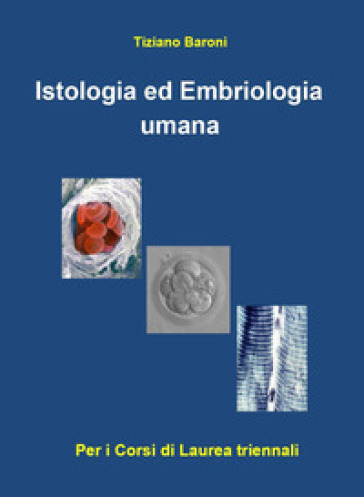 Istologia ed embriologia umana - Tiziano Baroni