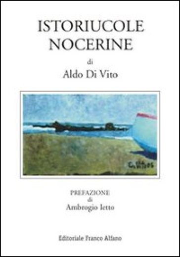 Istoriucole nocerine - Aldo Di Vito
