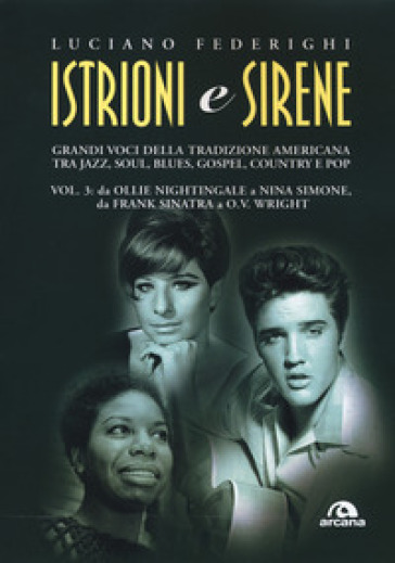 Istrioni e sirene. 3: Da Ollie Nightingale a Nina Simone, da Frank Sinatra a O.V. Wright - Luciano Federighi