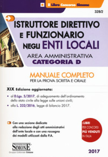 Istruttore direttivo e funzionario negli enti locali. Area amministrativa. Categoria D. Manuale completo per la prova scritta e orale