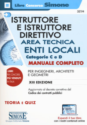 Istruttore e istruttore direttivo. Area tecnica. Enti locali. Categorie C e D. Manuale completo per ingegneri, architetti e geometri. Con Contenuto digitale per download e accesso on line