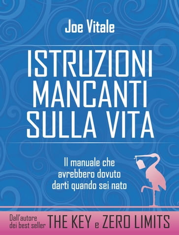 Istruzioni mancanti sulla vita - Joe Vitale