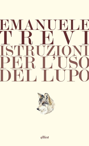 Istruzioni per l'uso del lupo - Emanuele Trevi