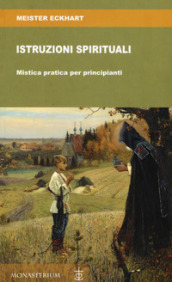 Istruzioni spirituali. Mistica pratica per principianti