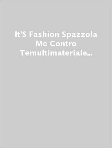 It'S Fashion Spazzola Me Contro Temultimateriale Multicolor