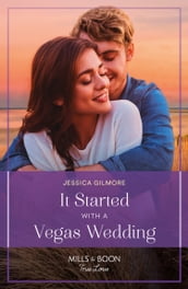 It Started With A Vegas Wedding (Mills & Boon True Love)