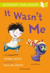 It Wasn t Me: A Bloomsbury Young Reader