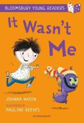 It Wasn t Me: A Bloomsbury Young Reader